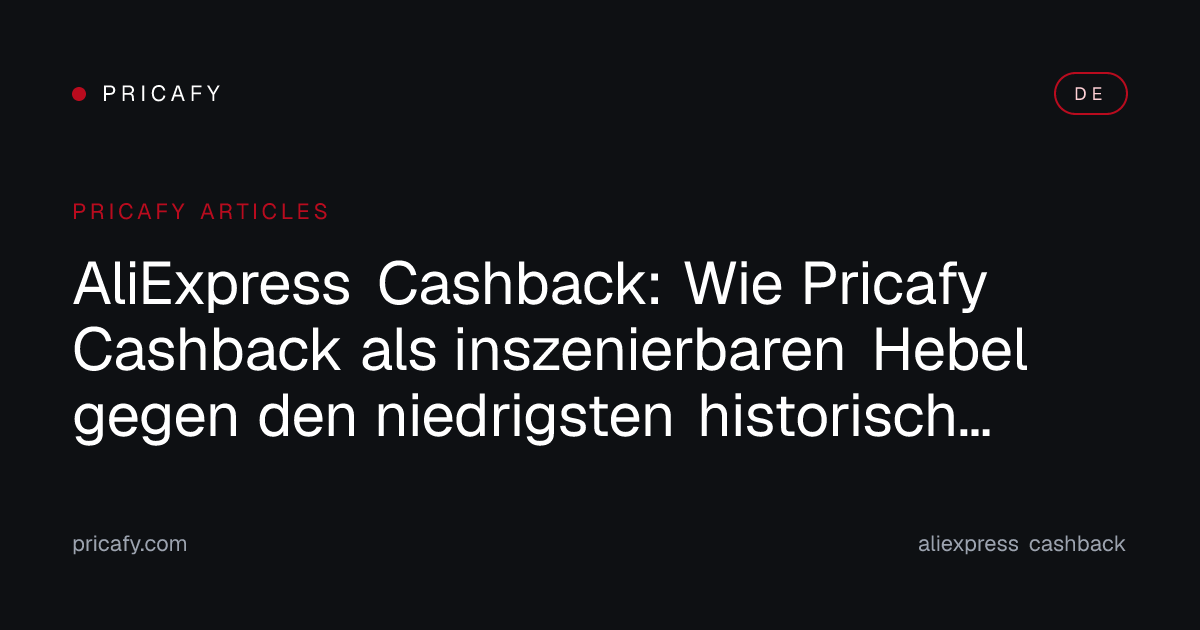 AliExpress Cashback: Wie Pricafy Cashback als inszenierbaren Hebel gegen den niedrigsten historisch erfassten Preis liest