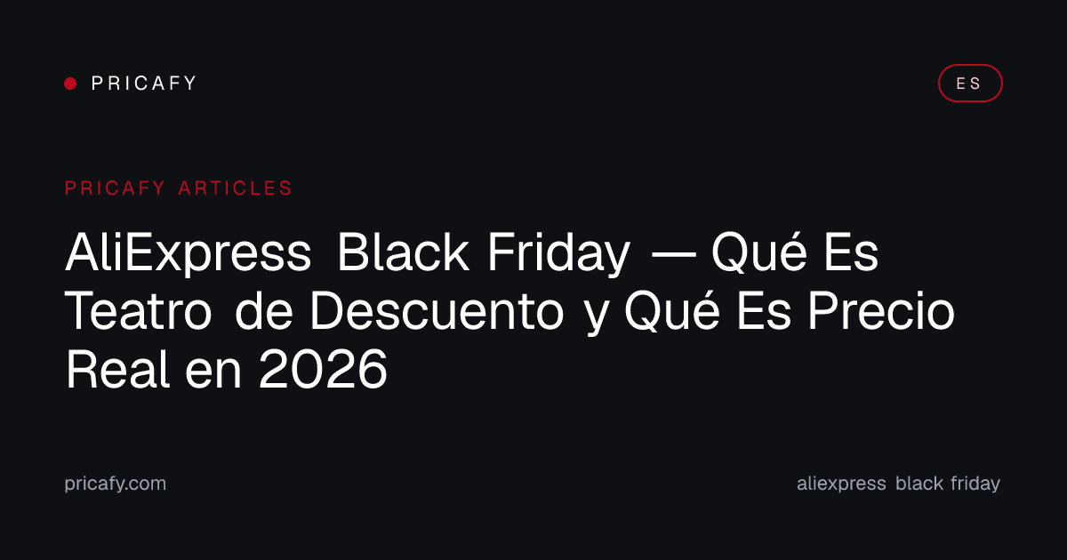 AliExpress Black Friday — Qué Es Teatro de Descuento y Qué Es Precio Real en 2026