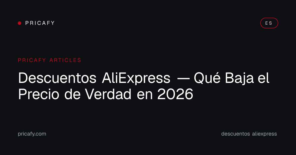 Descuentos AliExpress — Qué Baja el Precio de Verdad en 2026