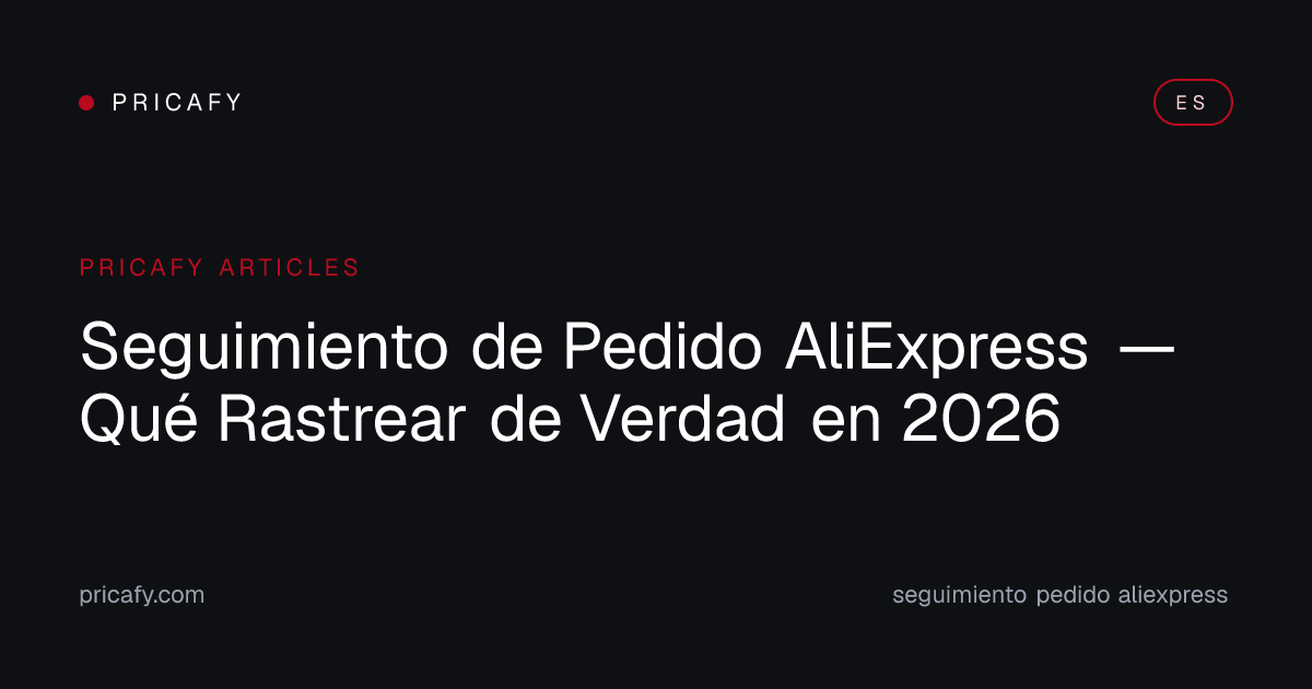 Seguimiento de Pedido AliExpress — Qué Rastrear de Verdad en 2026