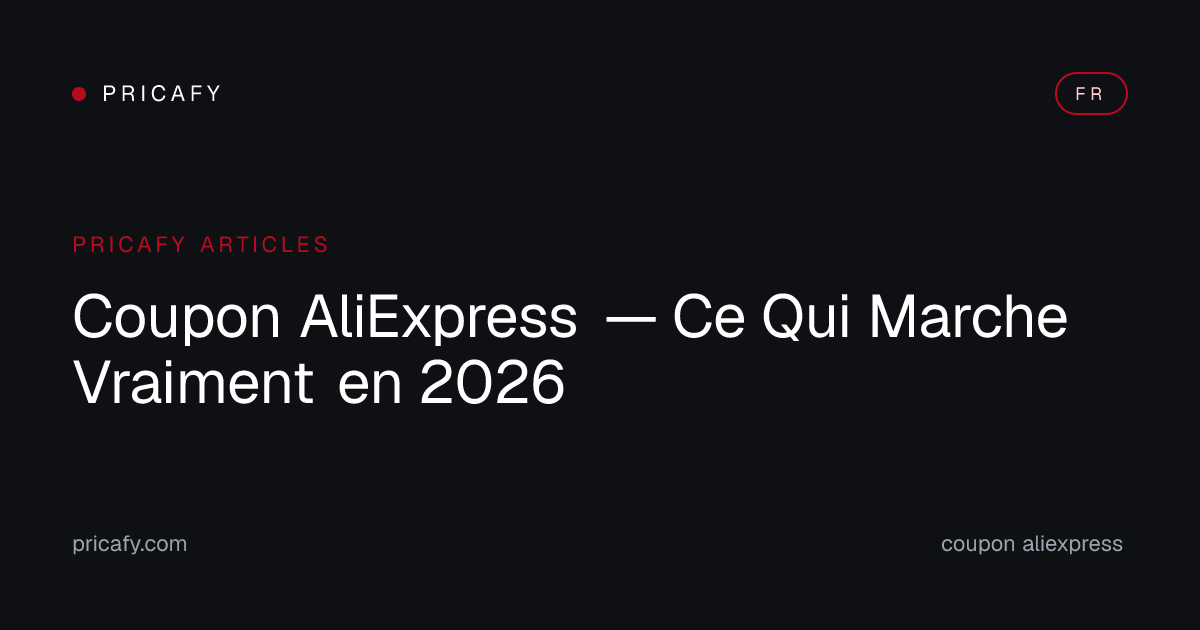 Coupon AliExpress — Ce Qui Marche Vraiment en 2026