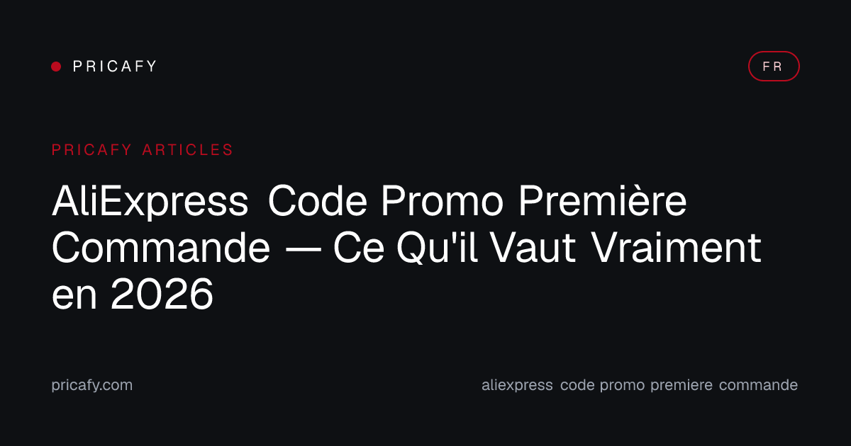 AliExpress Code Promo Première Commande — Ce Qu'il Vaut Vraiment en 2026