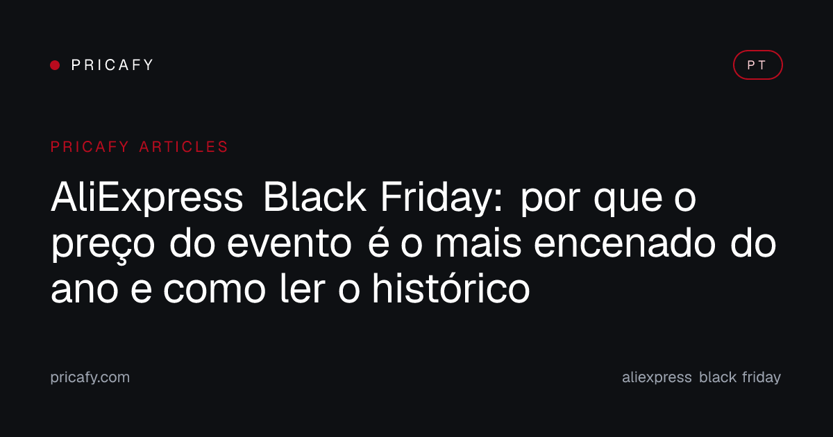 AliExpress Black Friday: por que o preço do evento é o mais encenado do ano e como ler o histórico