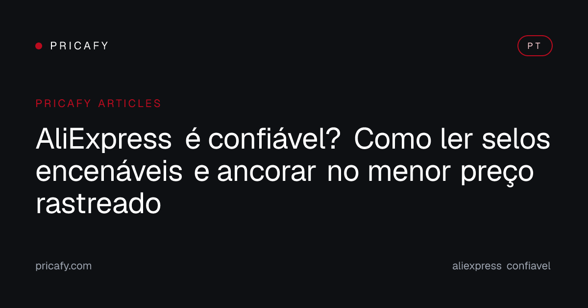 AliExpress é confiável? Como ler selos encenáveis e ancorar no menor preço rastreado